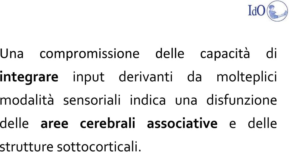 sensoriali indica una disfunzione delle aree