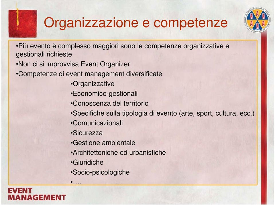 Economico-gestionali Conoscenza del territorio Specifiche sulla tipologia di evento (arte, sport, cultura,