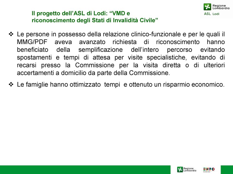 intero percorso evitando spostamenti e tempi di attesa per visite specialistiche, evitando di recarsi presso la Commissione per la