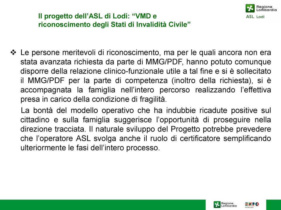 famiglia nell intero percorso realizzando l effettiva presa in carico della condizione di fragilità.