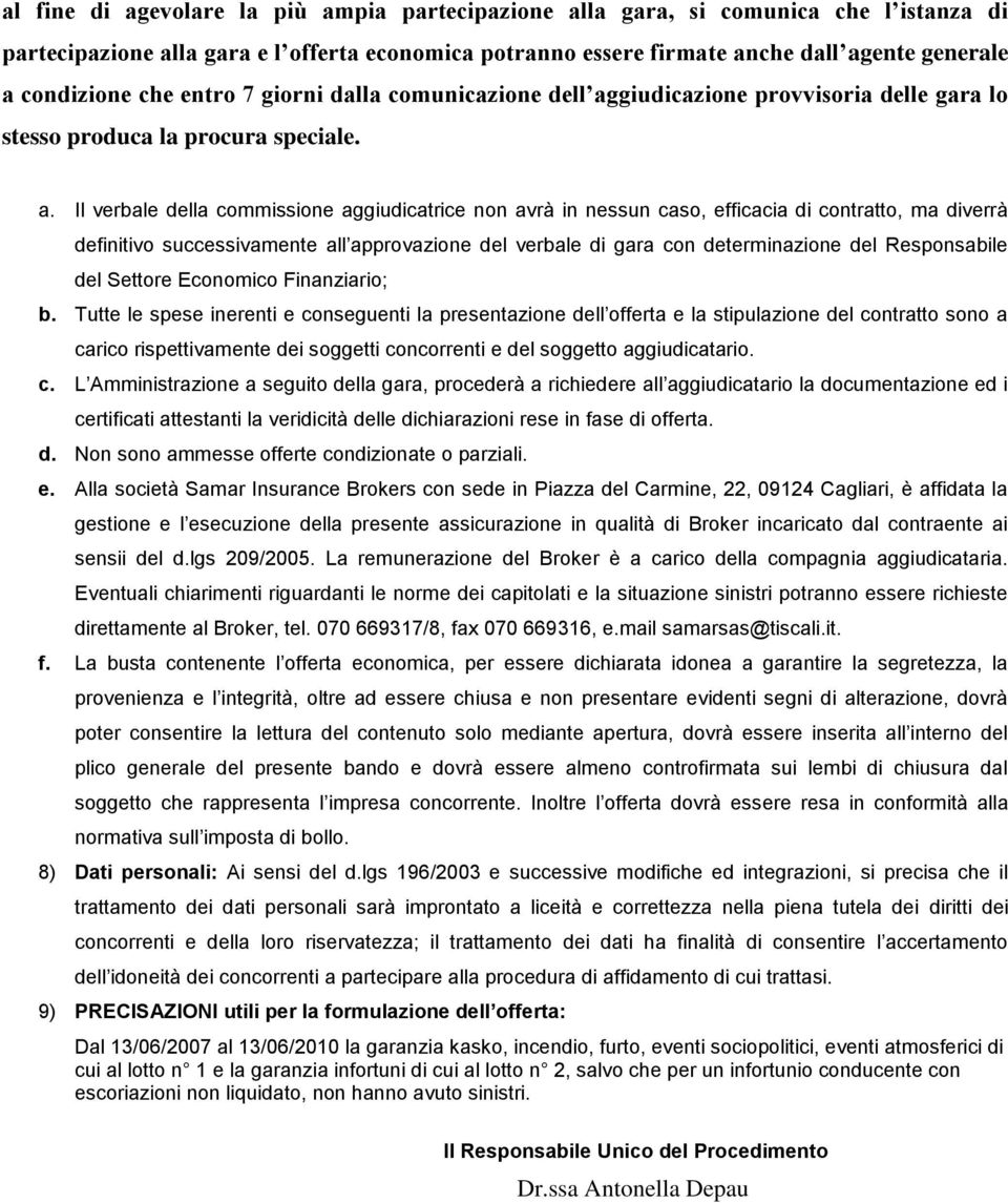 giudicazione provvisoria delle gara lo stesso produca la procura speciale. a.