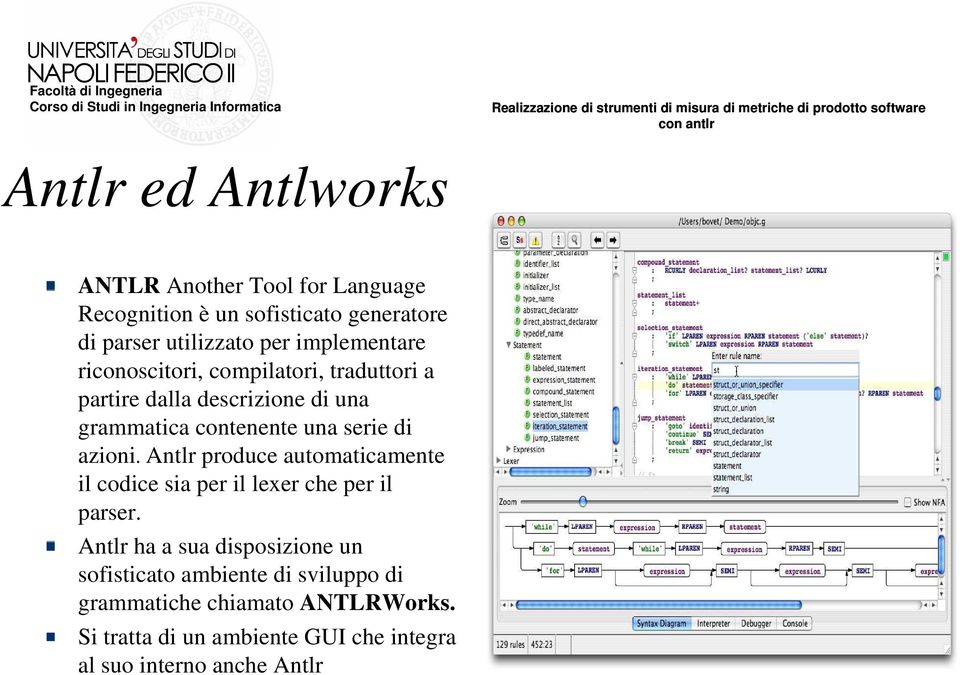 azioni. Antlr produce automaticamente il codice sia per il lexer che per il parser.