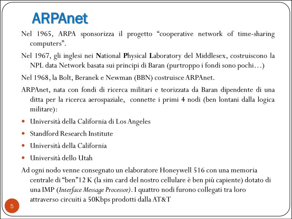 (BBN) costruisce ARPAnet.