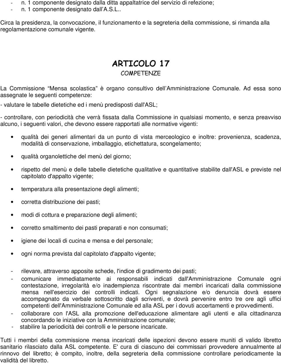 ARTICOLO 17 COMPETENZE La Commissione Mensa scolastica è organo consultivo dell Amministrazione Comunale.