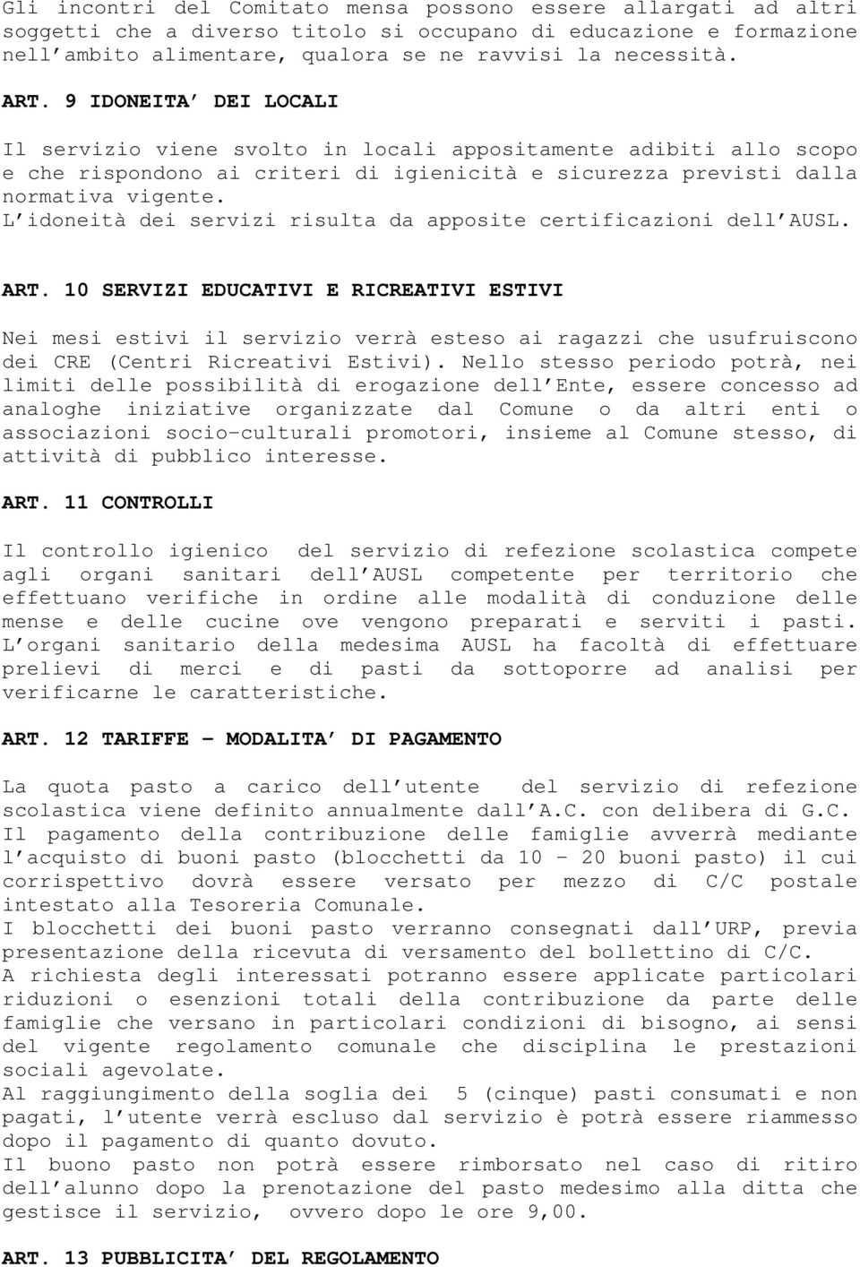 L idoneità dei servizi risulta da apposite certificazioni dell AUSL. ART.