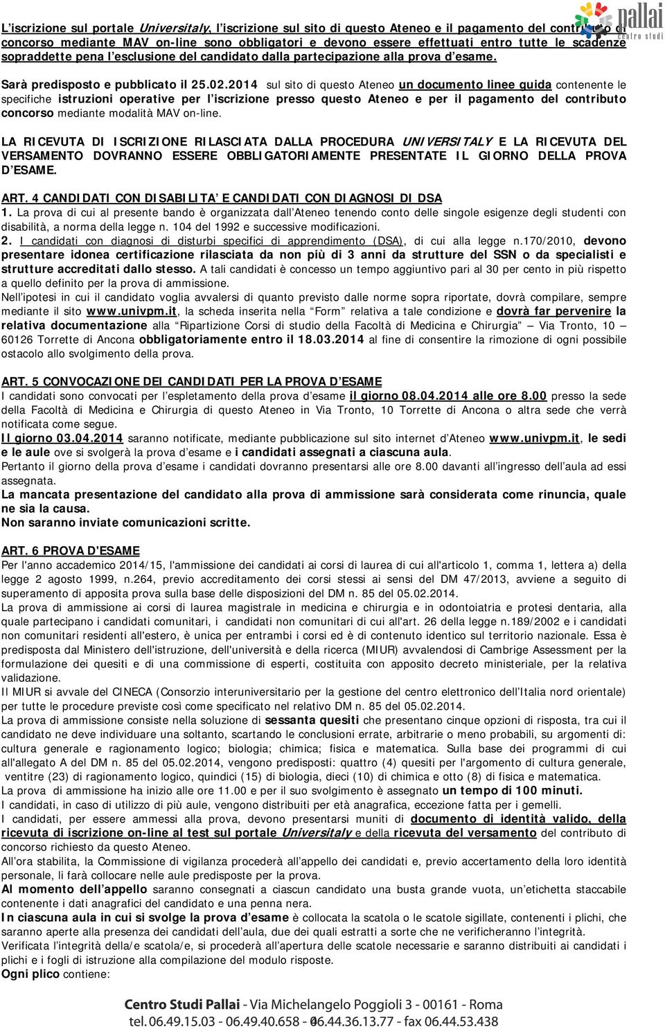 2014 sul sito di questo Ateneo un documento linee guida contenente le specifiche istruzioni operative per l iscrizione presso questo Ateneo e per il pagamento del contributo concorso mediante