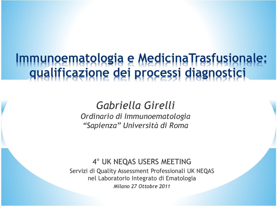 Università di Roma 4 UK NEQAS USERS MEETING Servizi di Quality Assessment