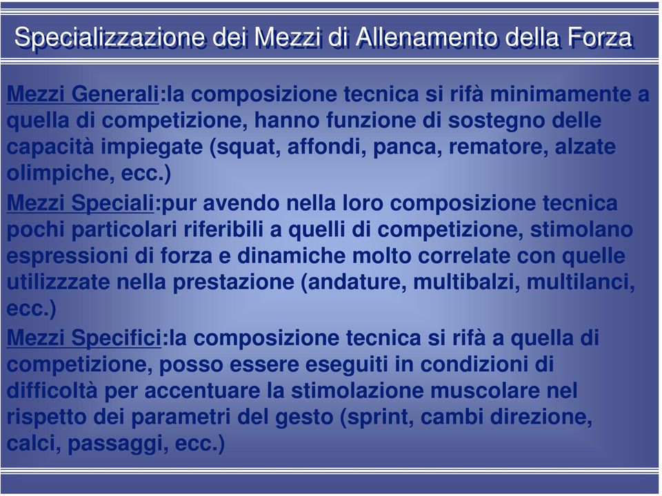 ) Mezzi Speciali:pur avendo nella loro composizione tecnica pochi particolari riferibili a quelli di competizione, stimolano espressioni di forza e dinamiche molto correlate con quelle