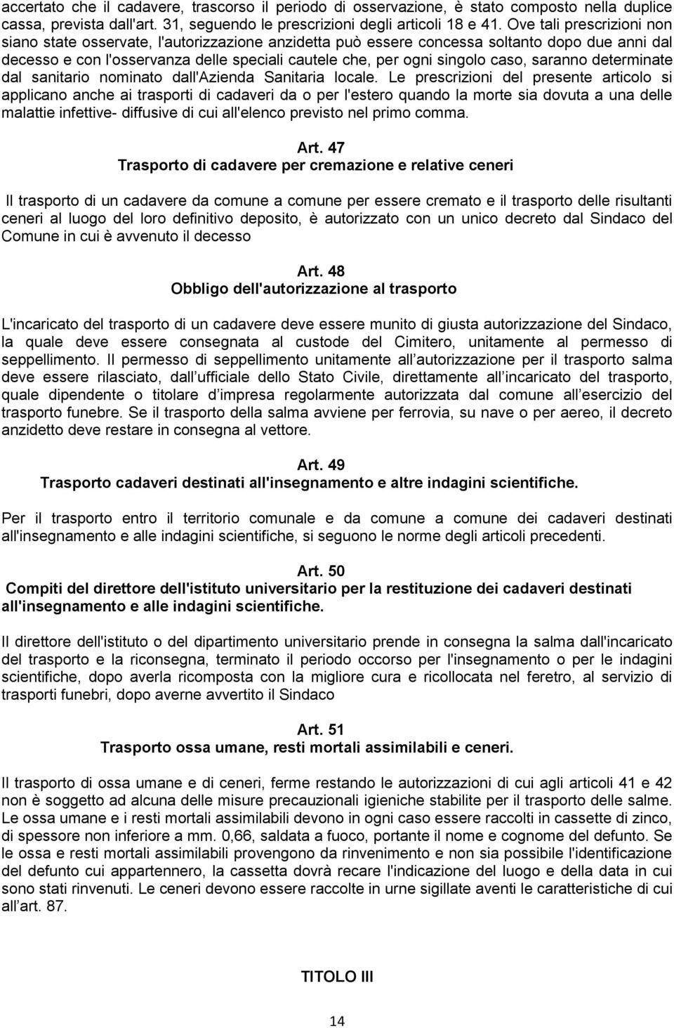 caso, saranno determinate dal sanitario nominato dall'azienda Sanitaria locale.