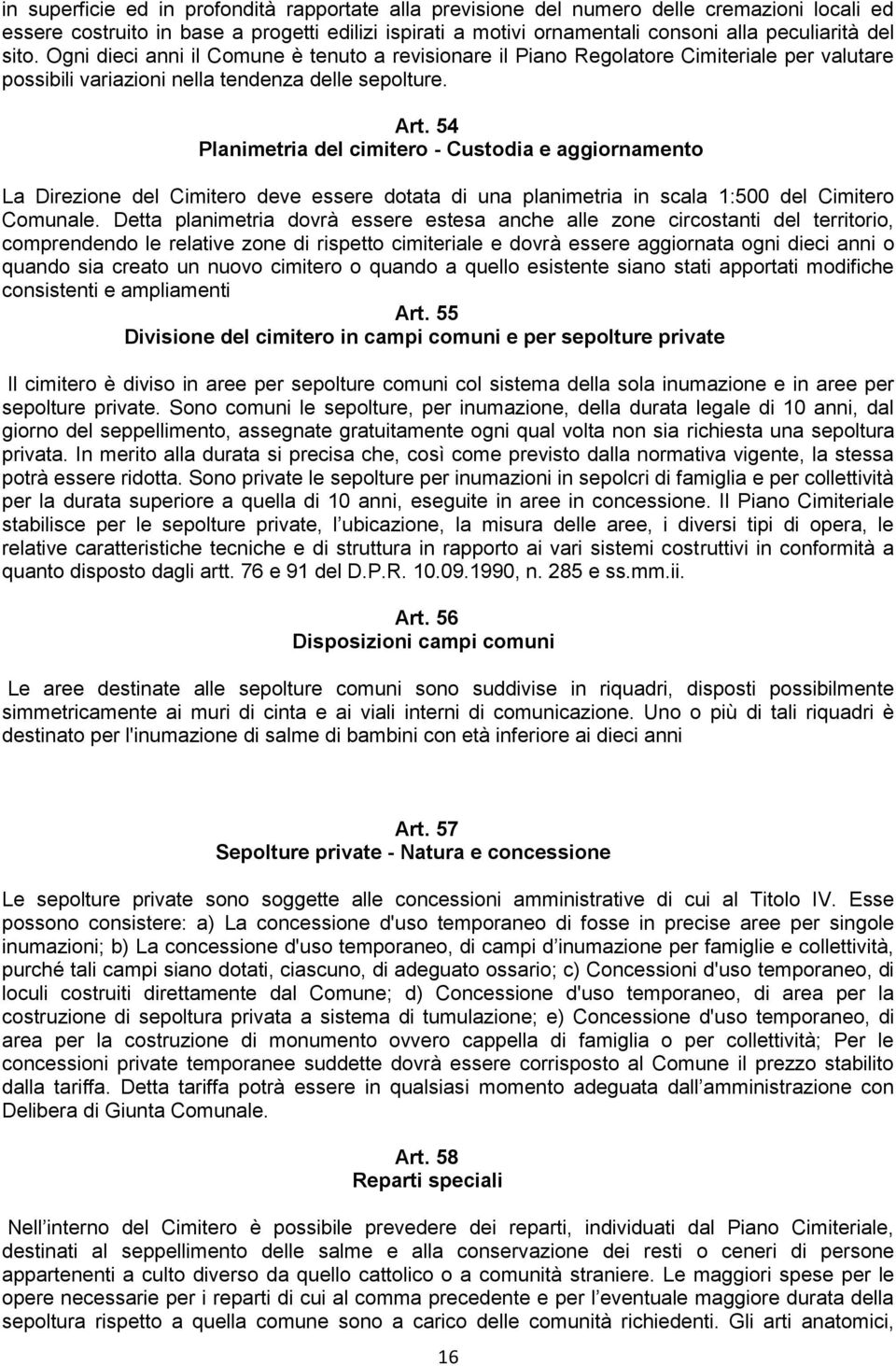 54 Planimetria del cimitero - Custodia e aggiornamento La Direzione del Cimitero deve essere dotata di una planimetria in scala 1:500 del Cimitero Comunale.