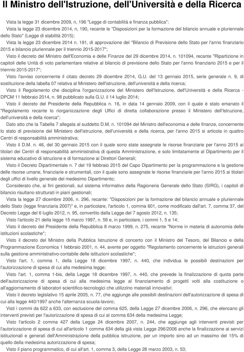 191, di approvazione del "Bilancio di Previsione dello Stato per l'anno finanziario 2015 e bilancio pluriennale per il triennio 2015-2017"; Visto il decreto del Ministro dell'economia e delle Finanze