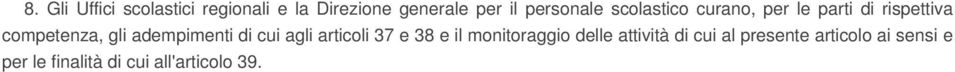 adempimenti di cui agli articoli 37 e 38 e il monitoraggio delle