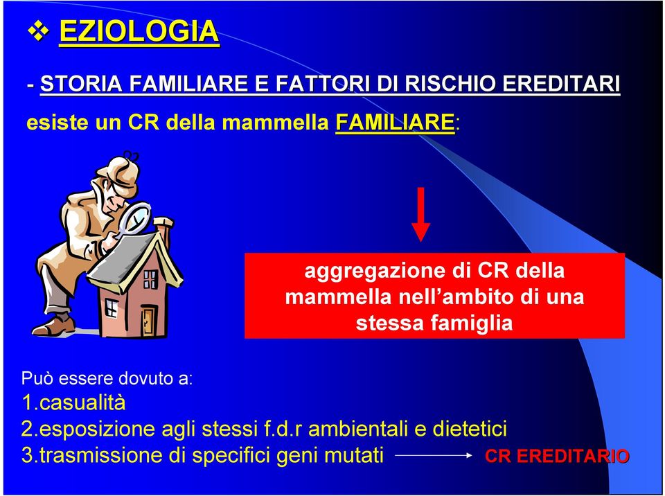 una stessa famiglia Può essere dovuto a: 1.casualità 2.