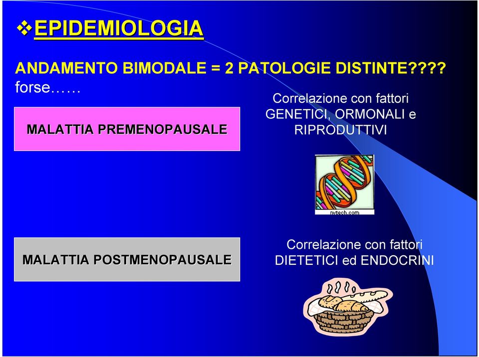 fattori GENETICI, ORMONALI e RIPRODUTTIVI MALATTIA