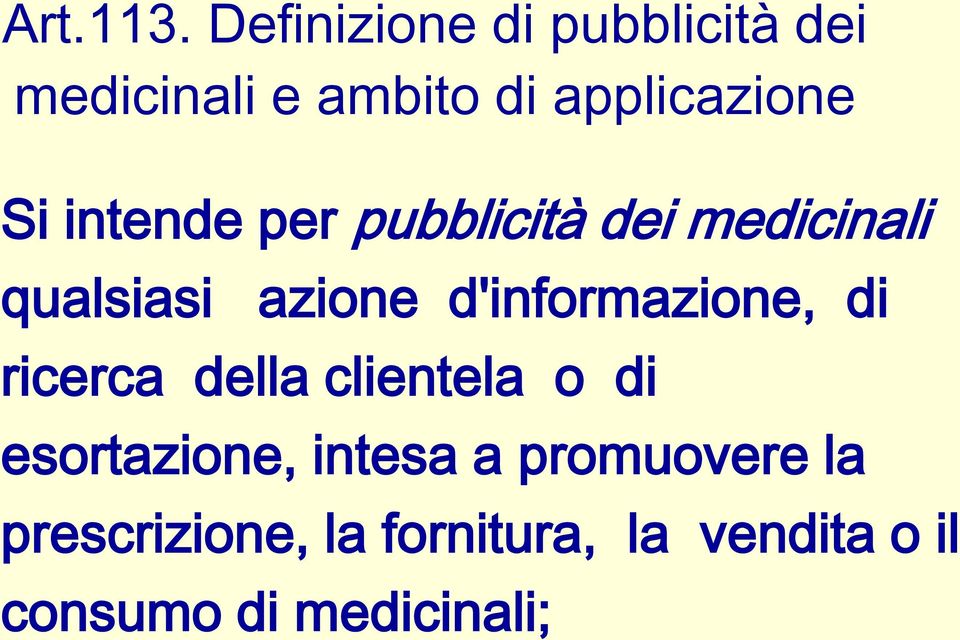 intende per pubblicità dei medicinali qualsiasi azione d'informazione,