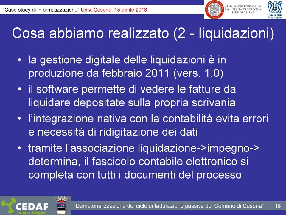 0) il software permette di vedere le fatture da liquidare depositate sulla propria scrivania l integrazione