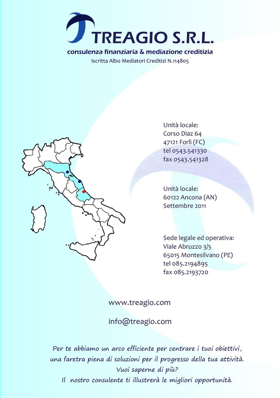 541328 Unità locale: 60122 Ancona (AN) Settembre 2011 Sede legale ed operativa: Viale Abruzzo 3/5 65015 Montesilvano (PE) tel 085.