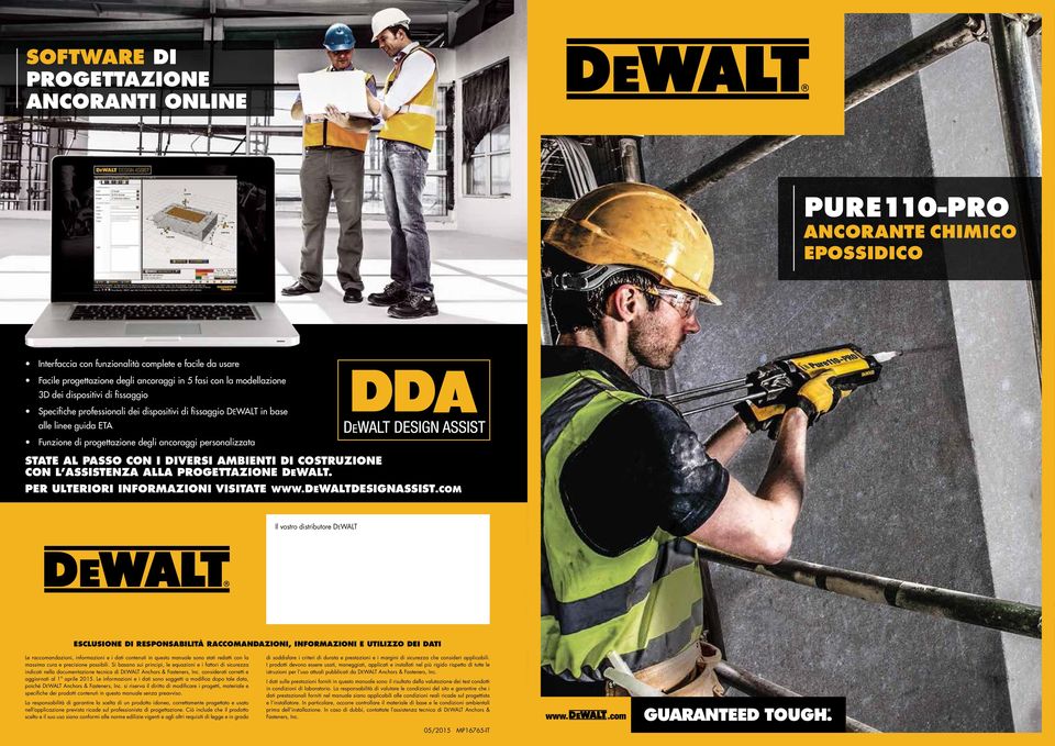 AL PASSO CON I DIVERSI AMBIENTI DI COSTRUZIONE CON L ASSISTENZA ALLA PROGETTAZIONE DEWALT. PER ULTERIORI INFORMAZIONI VISITATE WWW.DEWALTDESIGNASSIST.