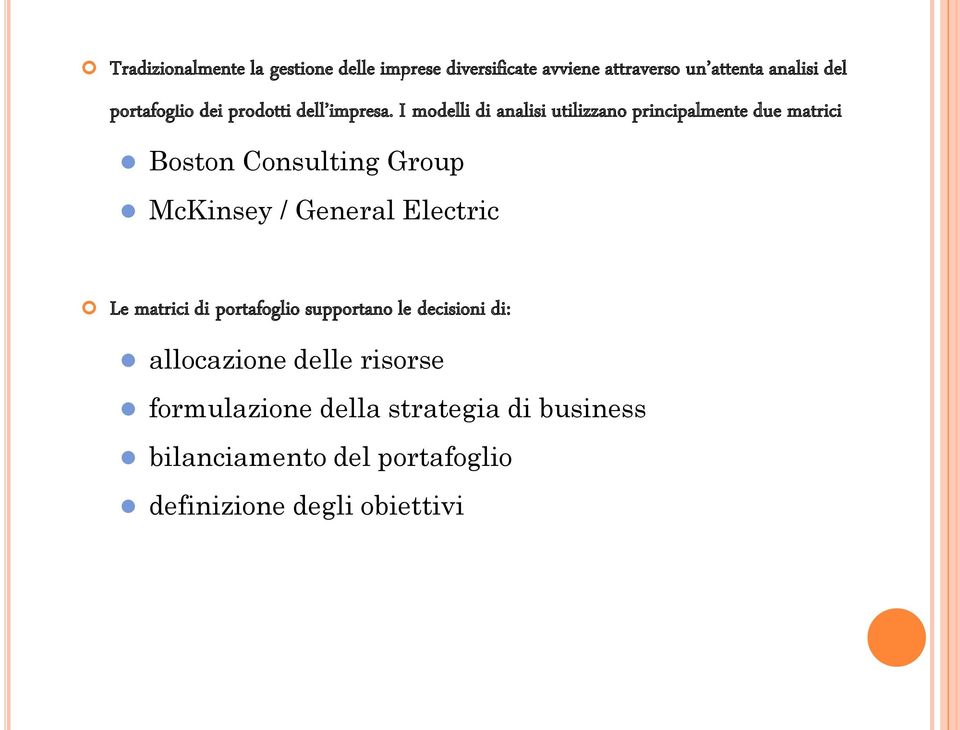 I modelli di analisi utilizzano principalmente due matrici Boston Consulting Group McKinsey / General Electric Le matrici