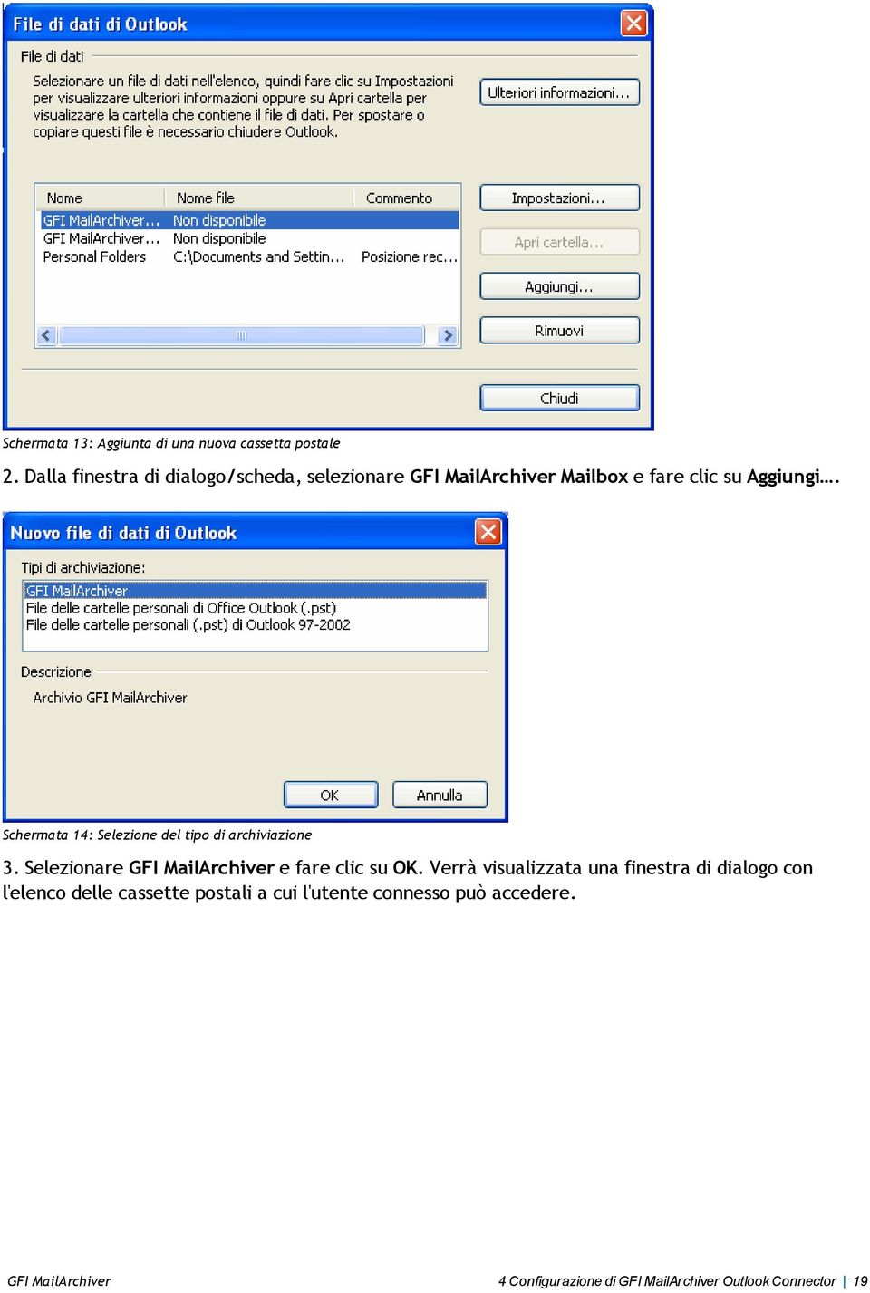 Schermata 14: Selezione del tipo di archiviazione 3. Selezionare GFI MailArchiver e fare clic su OK.