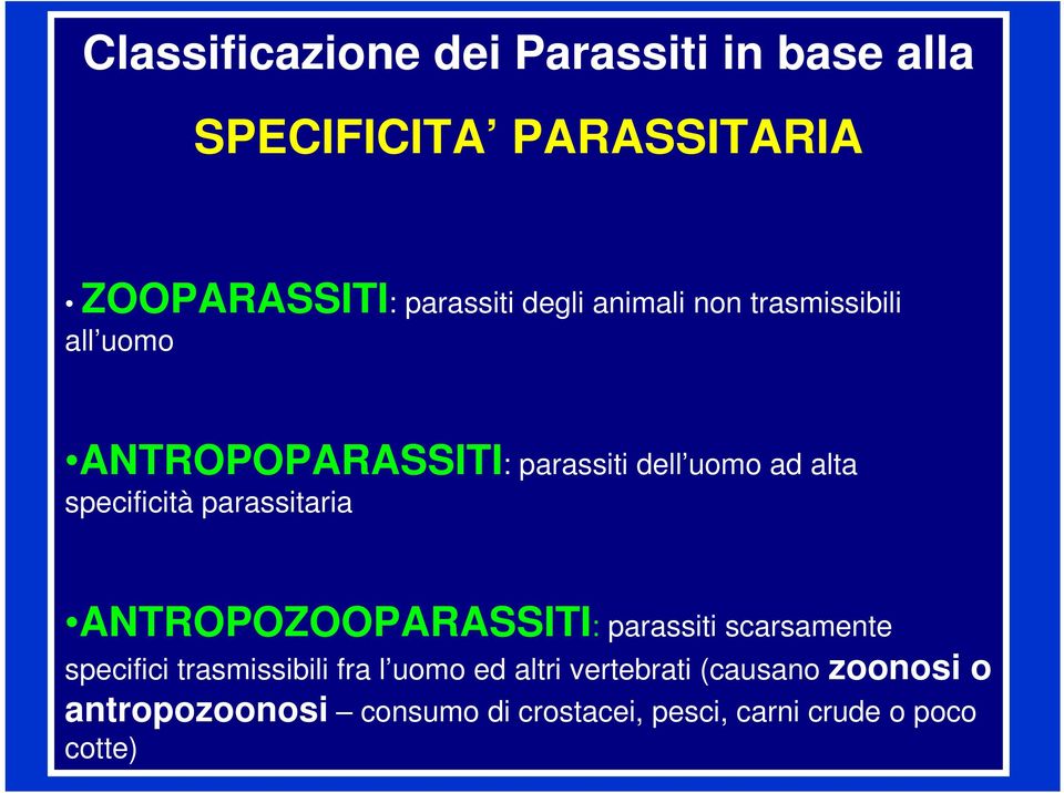 parassitaria ANTROPOZOOPARASSITI: parassiti scarsamente specifici trasmissibili fra l uomo ed