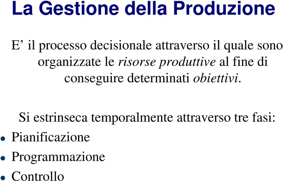 fine di conseguire determinati obiettivi.