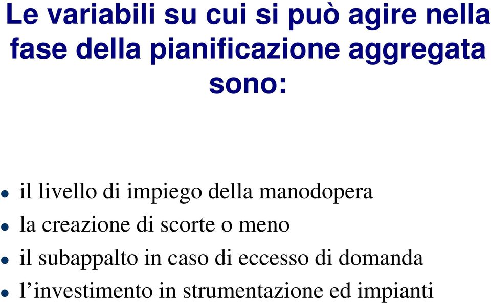 manodopera la creazione di scorte o meno il subappalto in