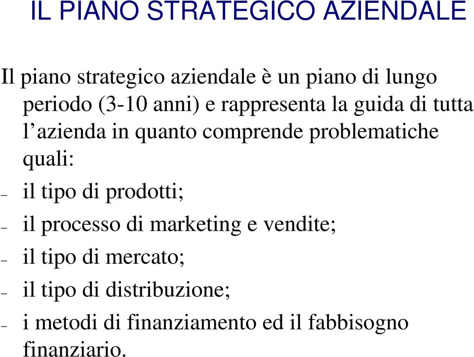 problematiche quali: il tipo di prodotti; il processo di marketing e vendite; il tipo