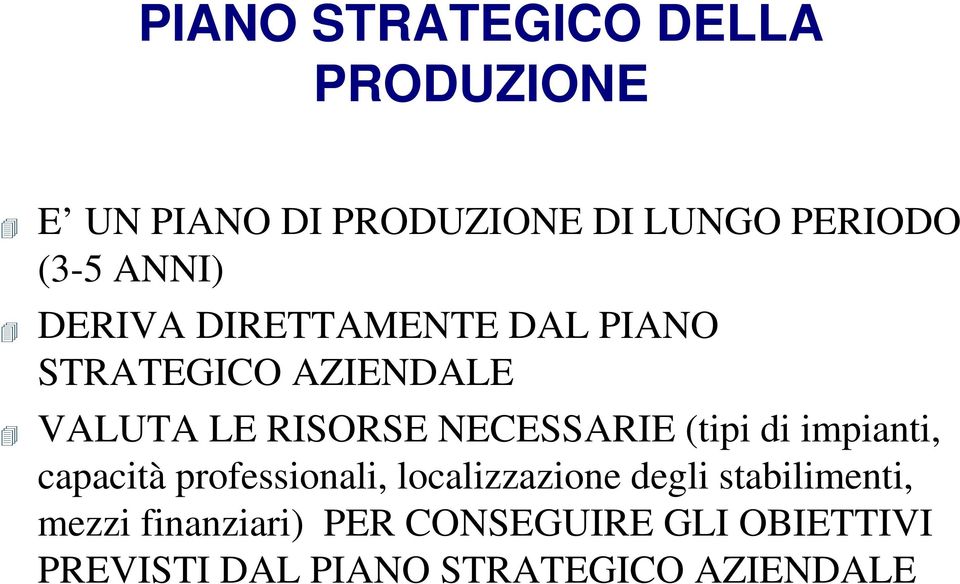 NECESSARIE (tipi di impianti, capacità professionali, localizzazione degli