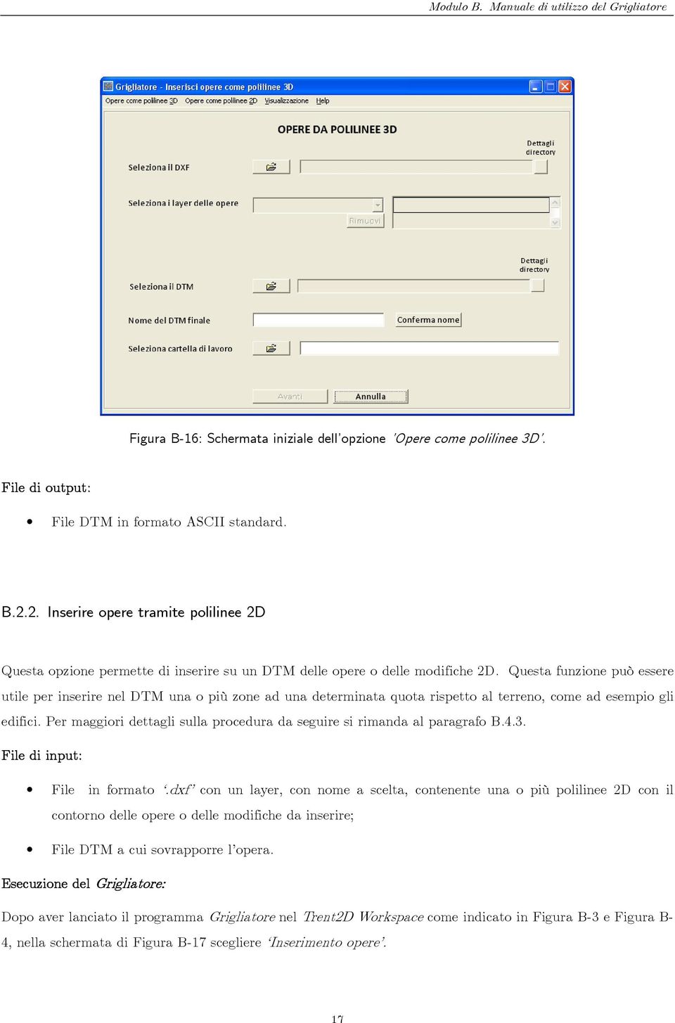 Questa funzione può essere utile per inserire nel DTM una o più zone ad una determinata quota rispetto al terreno, come ad esempio gli edifici.