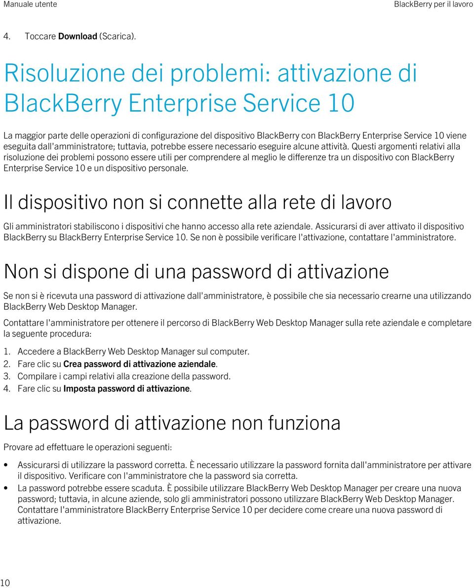 eseguita dall'amministratore; tuttavia, potrebbe essere necessario eseguire alcune attività.