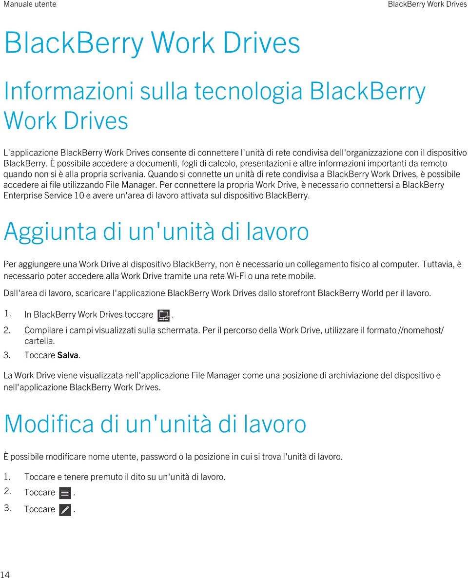 Quando si connette un unità di rete condivisa a BlackBerry Work Drives, è possibile accedere ai file utilizzando File Manager.
