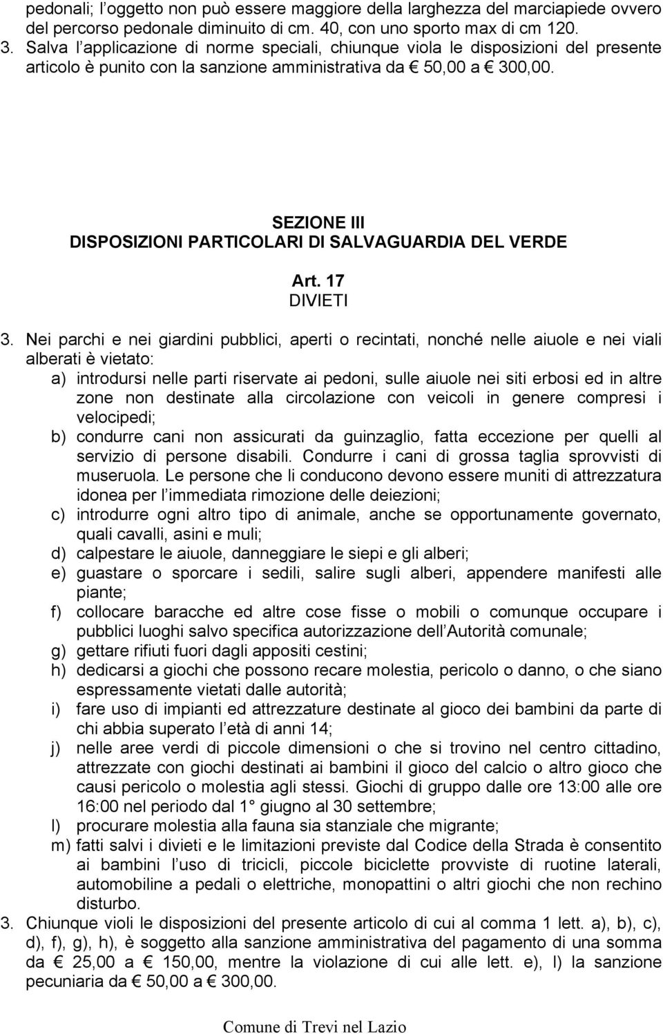SEZIONE III DISPOSIZIONI PARTICOLARI DI SALVAGUARDIA DEL VERDE Art. 17 DIVIETI 3.