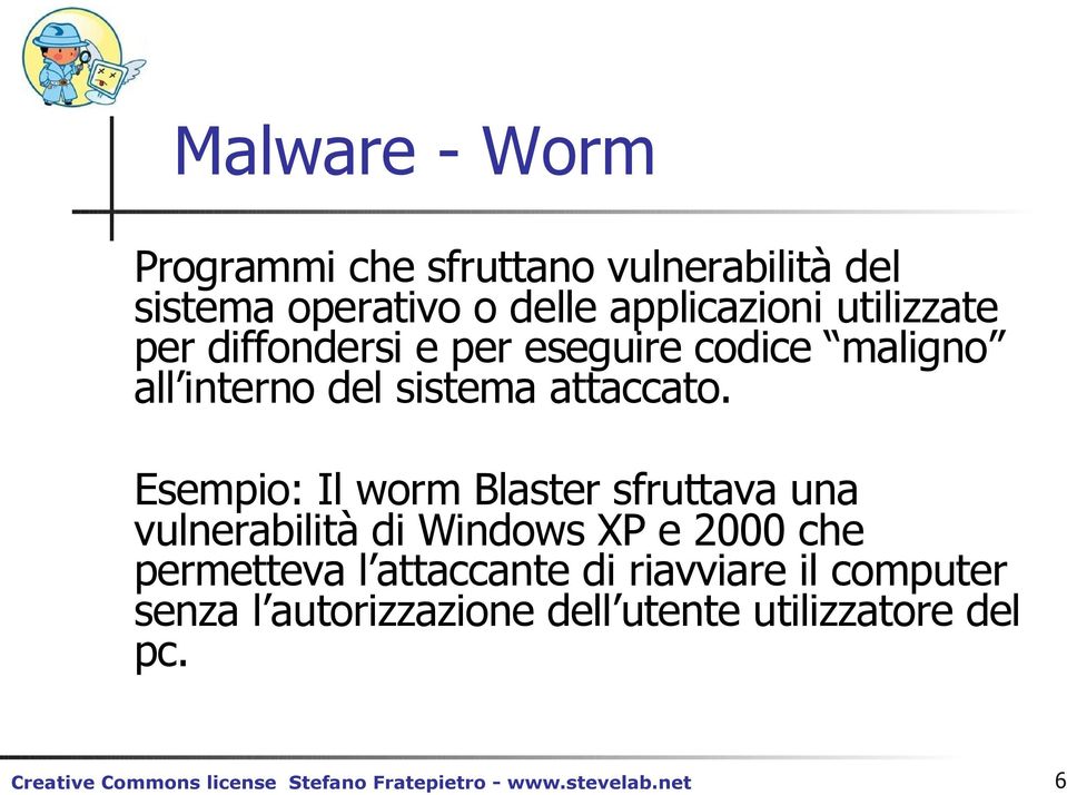 utilizzate per diffondersi e per eseguire codice maligno all interno del sistema attaccato.