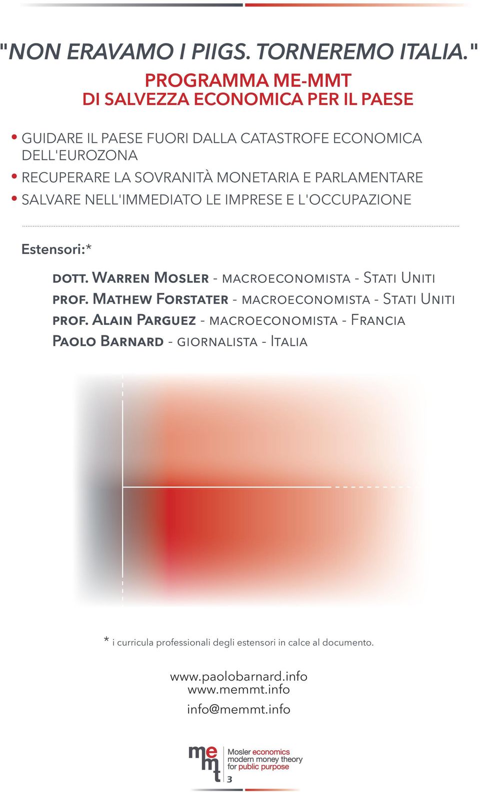 MONETARIA E PARLAMENTARE SALVARE NELL'IMMEDIATO LE IMPRESE E L'OCCUPAZIONE Estensori:* dott. Warren Mosler - macroeconomista - Stati Uniti prof.