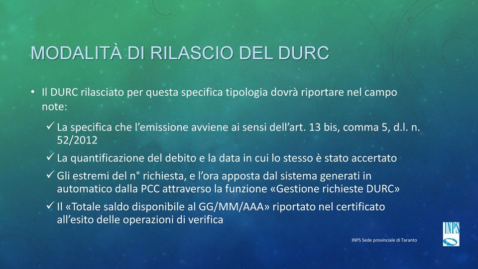 52/2012 La quantificazione del debito e la data in cui lo stesso è stato accertato Gli estremi del n richiesta, e l ora apposta