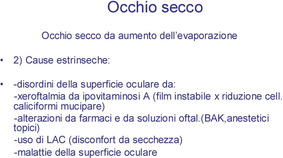 cell. caliciformi mucipare) -alterazioni da farmaci e da soluzioni oftal.