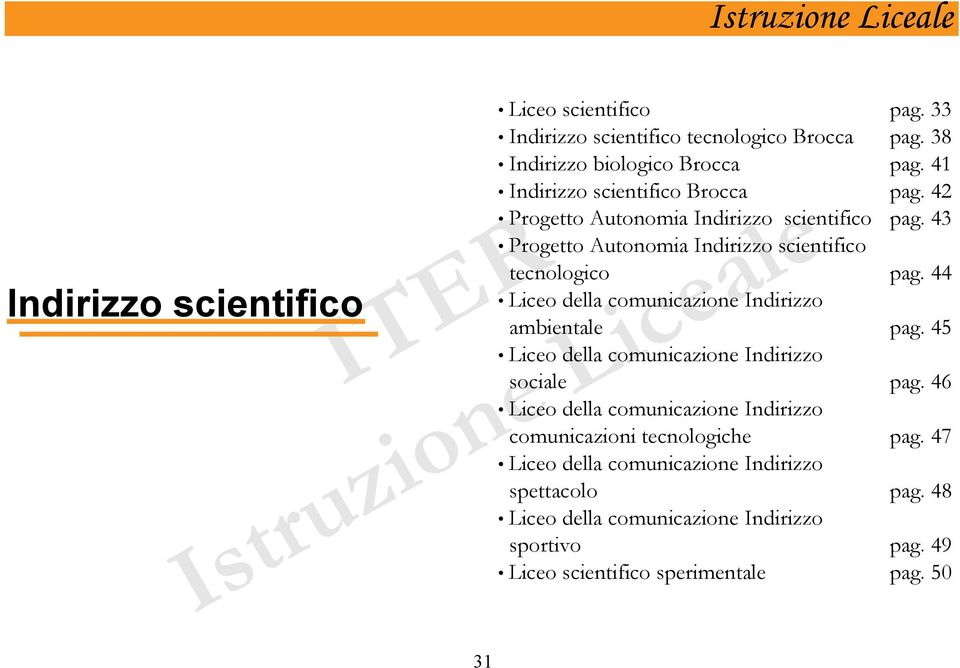 44 Liceo della comunicazione Indirizzo ambientale pag. 45 Liceo della comunicazione Indirizzo sociale pag.