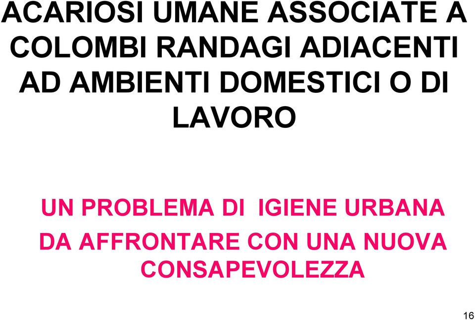 O DI LAVORO UN PROBLEMA DI IGIENE URBANA