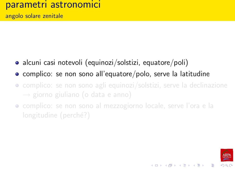 se non sono agli equinozi/solstizi, serve la declinazione giorno giuliano (o data e