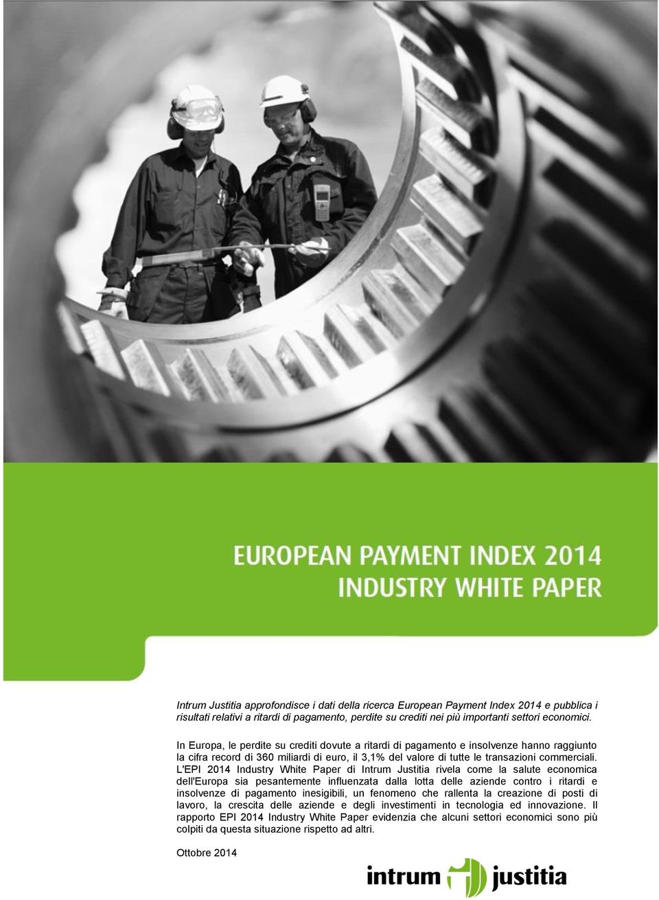 L'EPI 2014 Industry White Paper di Intrum Justitia rivela come la salute economica dell'europa sia pesantemente influenzata dalla lotta delle aziende contro i ritardi e insolvenze di pagamento