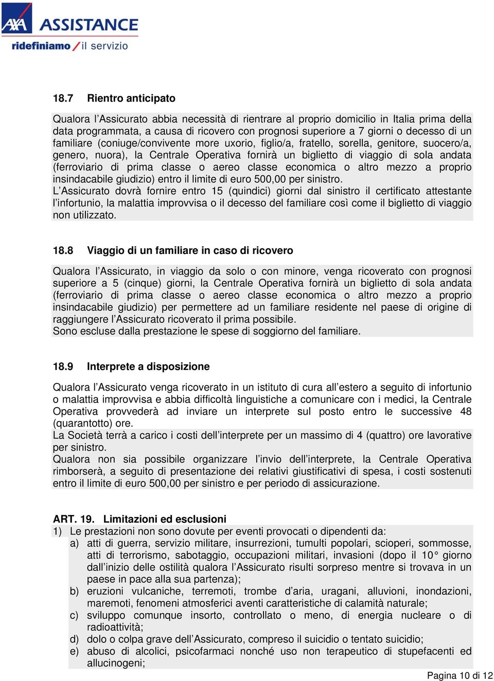 prima classe o aereo classe economica o altro mezzo a proprio insindacabile giudizio) entro il limite di euro 500,00 per sinistro.