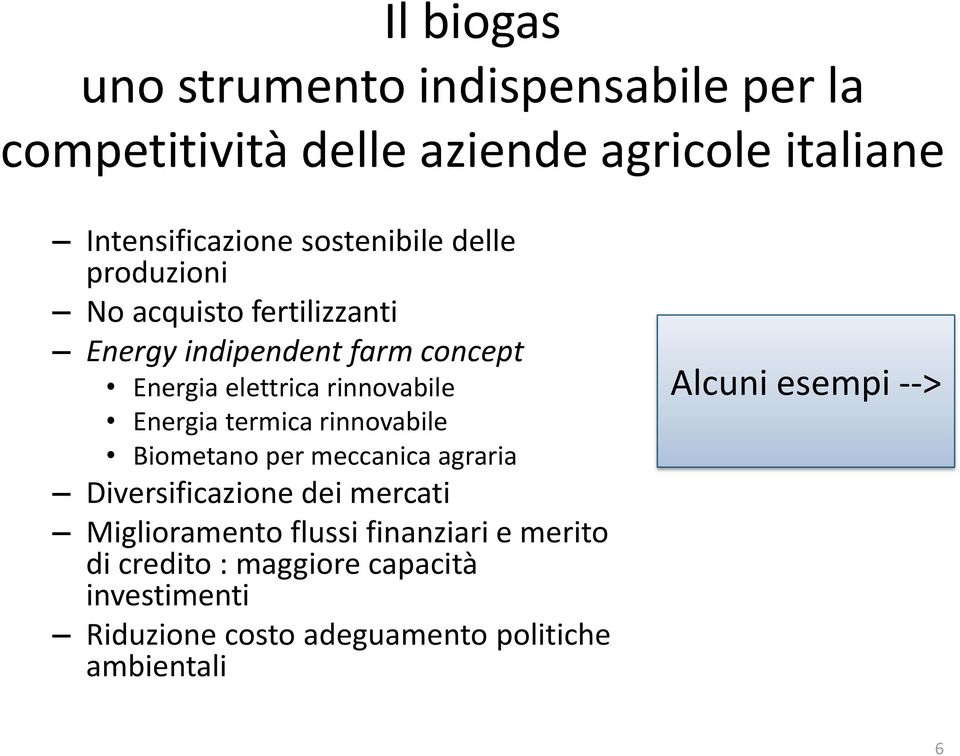 Energia termica rinnovabile Biometano per meccanica agraria Diversificazione dei mercati Miglioramento flussi