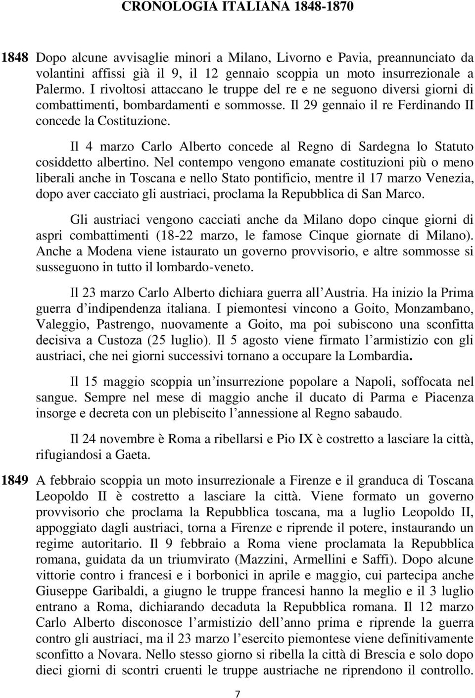 Il 4 marzo Carlo Alberto concede al Regno di Sardegna lo Statuto cosiddetto albertino.