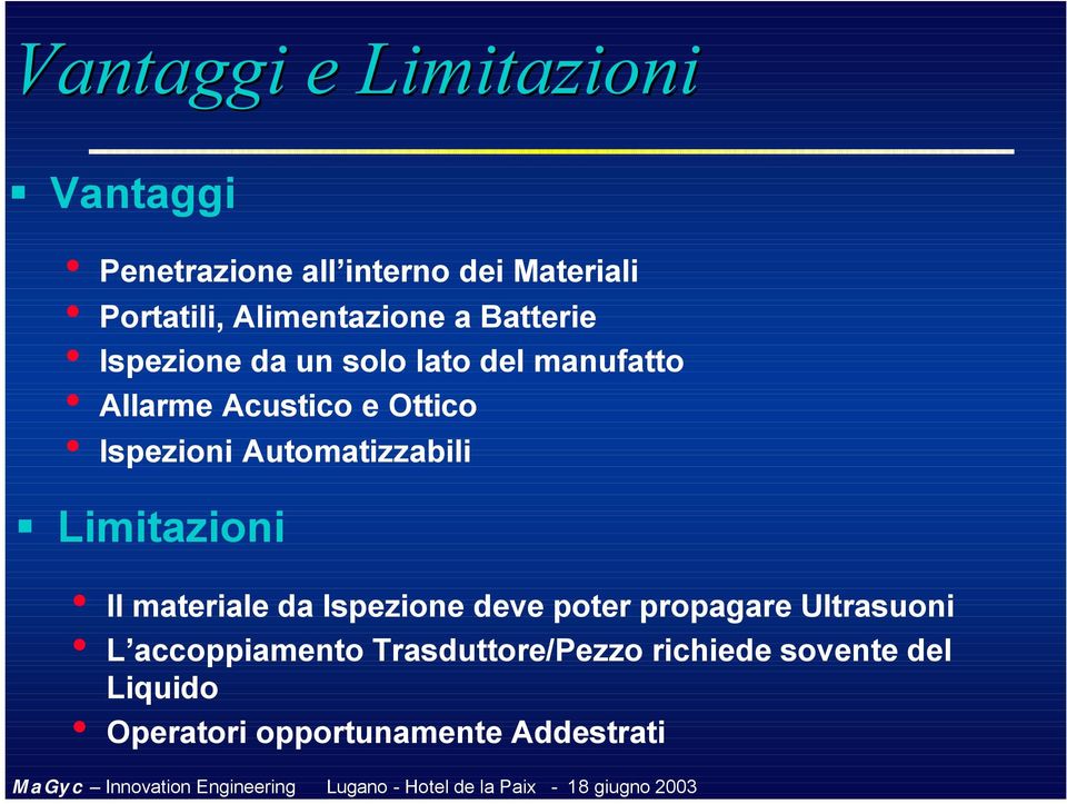 Ispezioni Automatizzabili Limitazioni Il materiale da Ispezione deve poter propagare