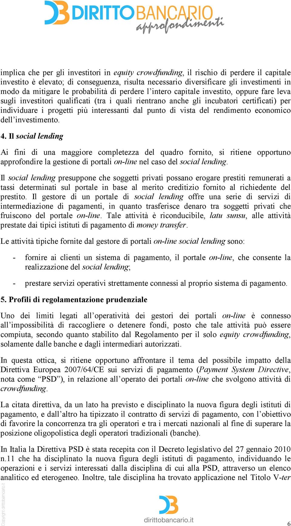 dal punto di vista del rendimento economico dell investimento. 4.