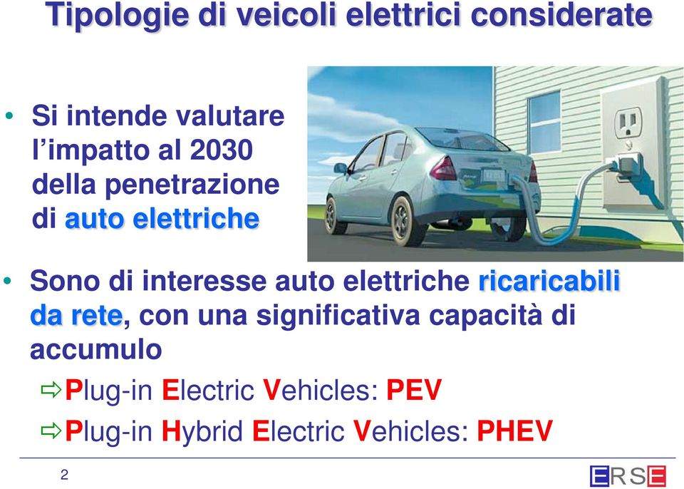 elettriche ricaricabili da rete, con una significativa capacità di