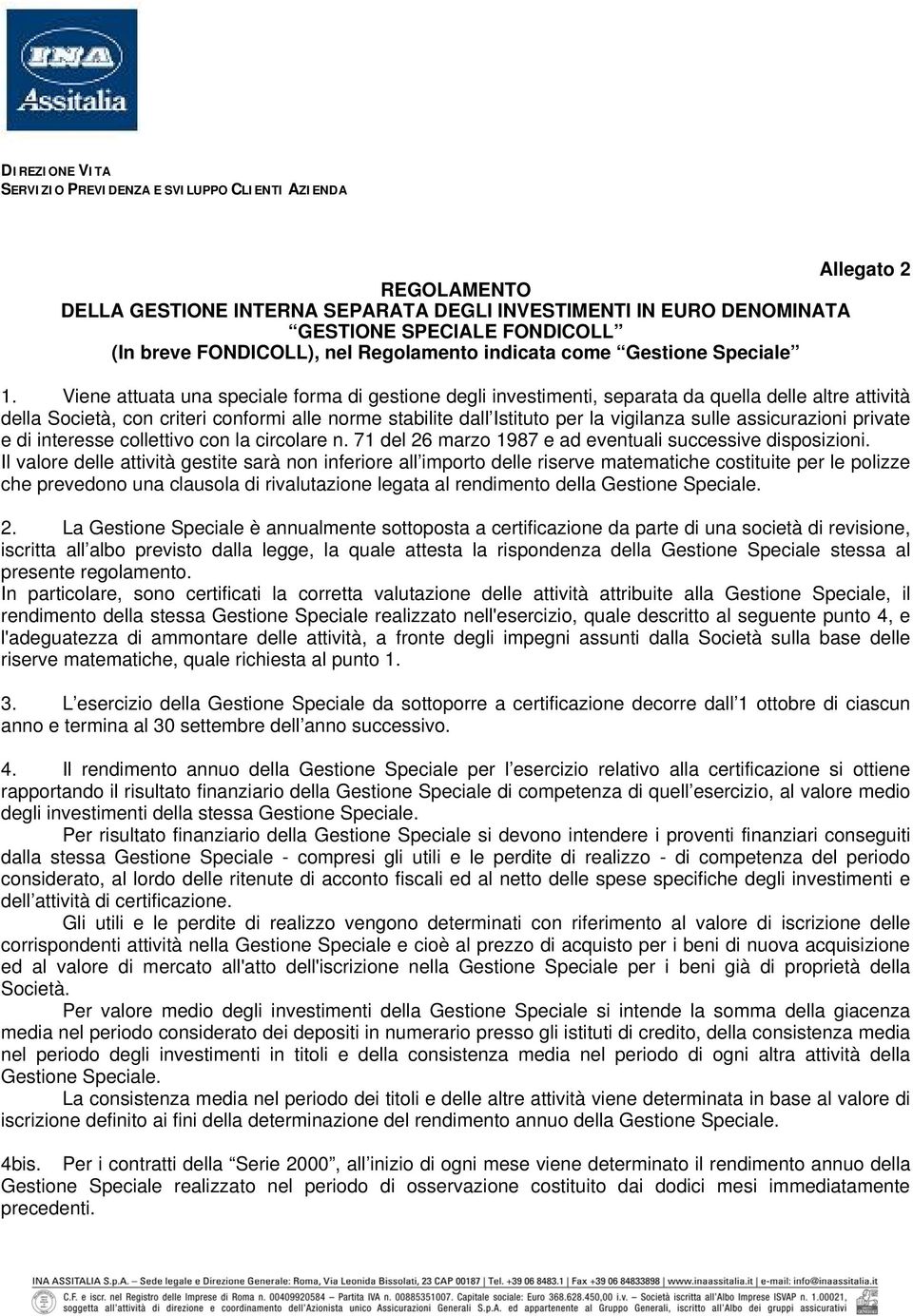 assicurazioni private e di interesse collettivo con la circolare n. 71 del 26 marzo 1987 e ad eventuali successive disposizioni.