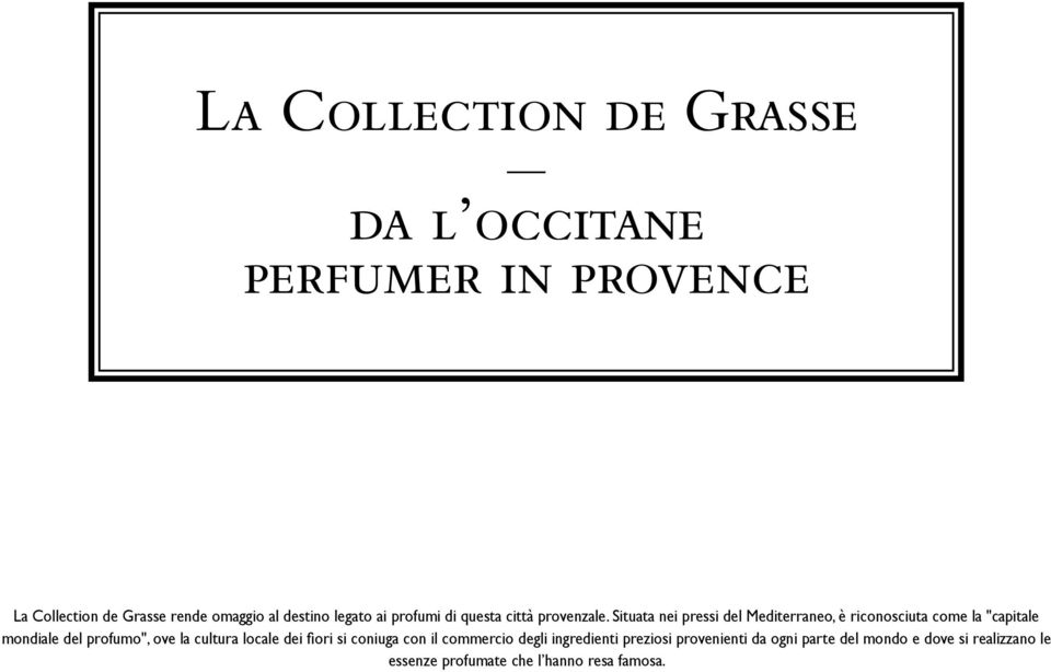 ove la cultura locale dei fiori si coniuga con il commercio degli ingredienti preziosi