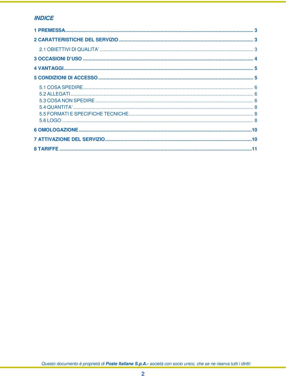 .. 6 5.2 ALLEGATI... 6 5.3 COSA NON SPEDIRE... 6 5.4 QUANTITA... 8 5.